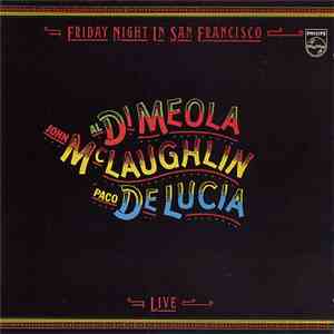 Al Di Meola / John McLaughlin / Paco De Lucía - Friday Night In San Francisco - Live -