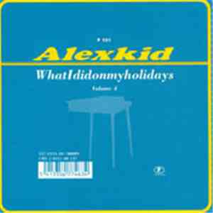 Alexkid - WhatIdidonmyholidays