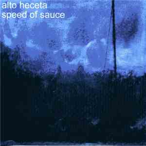 Alto Heceta / Speed Of Sauce - Alto Heceta/Speed Of Sauce