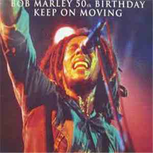 Bob Marley - Keep On Moving - 50th Birthday