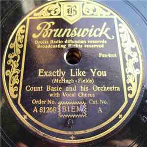 Count Basie And His Orchestra - Exactly Like You / Boogie Woogie (I May Be Wrong)