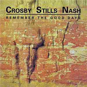 Crosby, Stills & Nash - Remember The Good Days