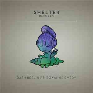 Dash Berlin Ft Roxanne Emery - Shelter (Remixes)