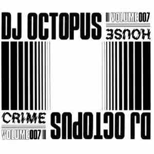 Dj Octopus  - House Crime Vol. 7