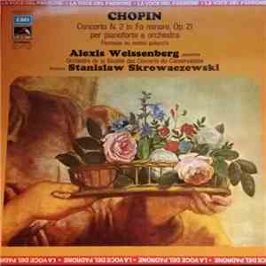 Frederic Chopin, Alexis Weissenberg - Orchestre De La Société Des Concerts Du Conservatoire Paris, Stanislaw Skrowaczewski - Concerto N.2 in fa minore, Op.21 per pianoforte e orchestra. Fantasia su motivi polacchi