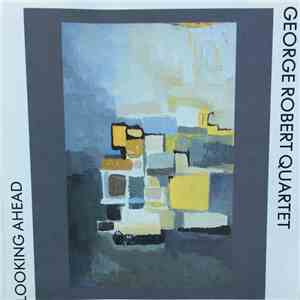 George Robert Quartet - Looking Ahead
