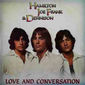 Hamilton, Joe Frank & Dennison - Love And Conversation