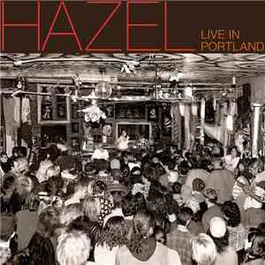 Hazel  - Live In Portland