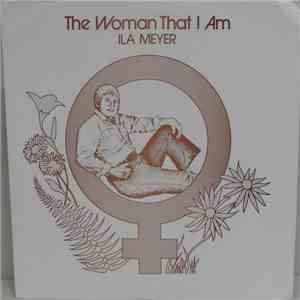 Ila Meyer - The Woman That I Am