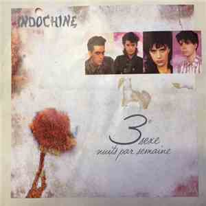 Indochine - 3e Sexe / Trois Nuits Par Semaine