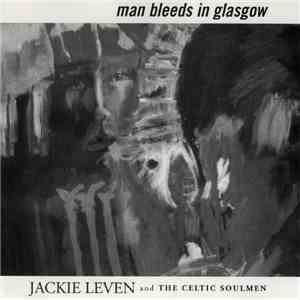 Jackie Leven & The Celtic Soulmen - Man Bleeds In Glasgow