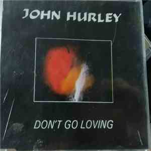 John Hurley  - Don't Go Loving