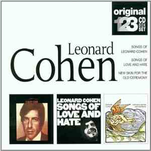 Leonard Cohen - Songs Of Leonard Cohen / Songs Of Love And Hate / New Skin For The Old Ceremony