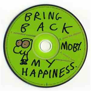 Moby - Bring Back My Happiness!