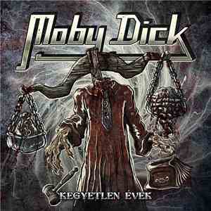Moby Dick  - Kegyetlen Évek