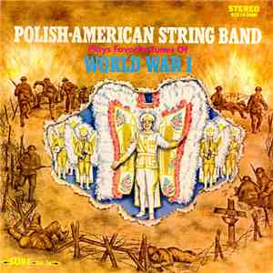 Polish-American String Band - Polish-American String Band Plays Favorite Tunes Of Word War I