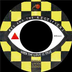 Reg And The Rectifiers - When the love is true