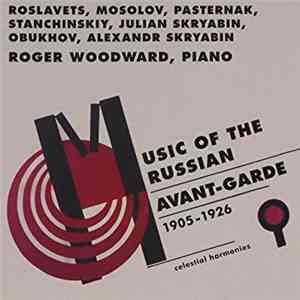 Roger Woodward - Music of the Russian Avant-Garde (1905-1926)