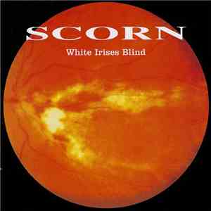 Scorn - White Irises Blind