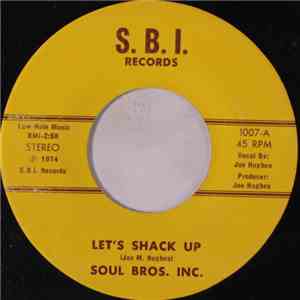 Soul Bros. Inc. - Let's Shack Up / Ugly To The Bone