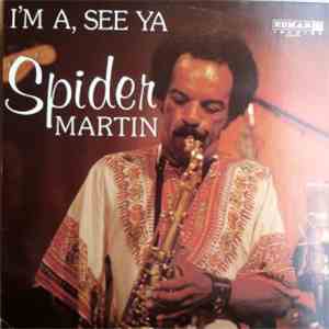 Spider Martin - I'm A See Ya