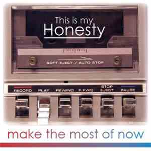 This Is My Honesty - Make The Most Of Now