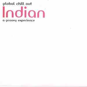Various - Global Chill Out Indian, A Groovy Experience