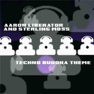 Aaron Liberator & Sterling Moss - Techno Buddha Theme