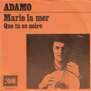 Adamo - Marie La Mer / Que Tu Es Noire