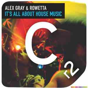 Alex Gray  & Rowetta - It's All About House Music