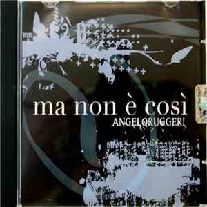 Angelo Ruggeri - Ma Non è Così