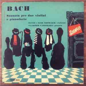 Bach, David Oistrach, Igor Oistrach - Suonata Per Due Violini E Pianoforte