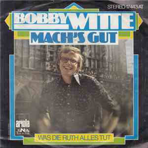 Bobby Witte - Mach's Gut