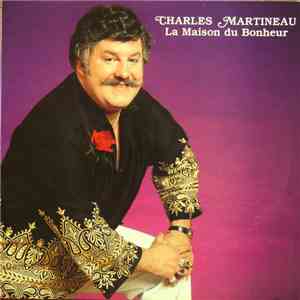 Charles Martineau - La Maison Du Bonheur