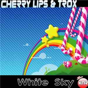 Cherry Lips  & Trox - White Sky