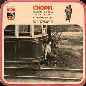 Chopin, A. Rubinstein, Sir J. Barbirolli - Konzert Für Klavier Und Orchester Nr.1 E-Moll Und Nr.2 F-Moll