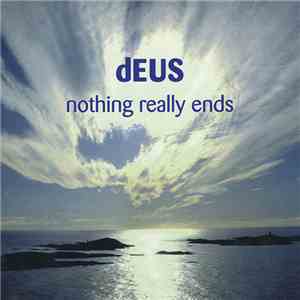 dEUS - Nothing Really Ends