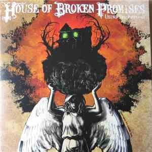 House Of Broken Promises - Using The Useless