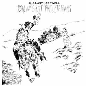 Howlin' Ghost Proletarians - The Last Farewell