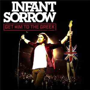 Infant Sorrow - Get Him To The Greek