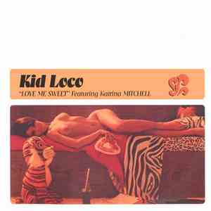 Kid Loco Featuring Katrina Mitchell - Love Me Sweet