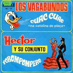 Los Vagabundos, Hector Y Su Conjunto - Cuac Cuac "Na Catalina De Plaça" / Porompompero