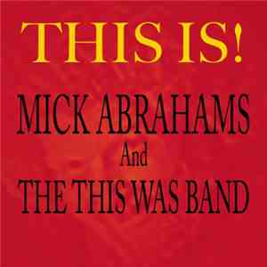 Mick Abrahams And The This Was Band - This Is!
