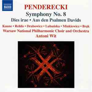 Penderecki, Kaune • Rehlis • Drabowicz • Lubańska • Minkiewicz • Bręk, Warsaw National Philharmonic Choir And Orchestra, Antoni Wit - Symphony No. 8 / Dies Irae • Aus Den Psalmen Davids