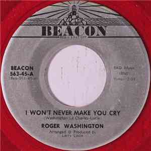 Roger Washington - I Wont Never Make You Cry