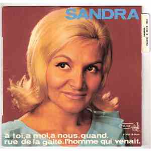 Sandra  - A Toi, à Moi, à Nous / Quand / Rue de la Gaité / L'homme Qui Venait