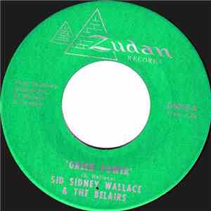 Sid Sidney Wallace & The Belairs - Green Power / Don’t Hurt Me No More