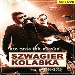 Szwagierkolaska - Kto Mnie Tak Głaska...