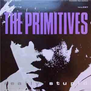 The Primitives - Really Stupid