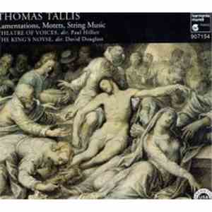 Thomas Tallis / Theatre Of Voices, The King's Noyse - Lamentations, Motets, String Music